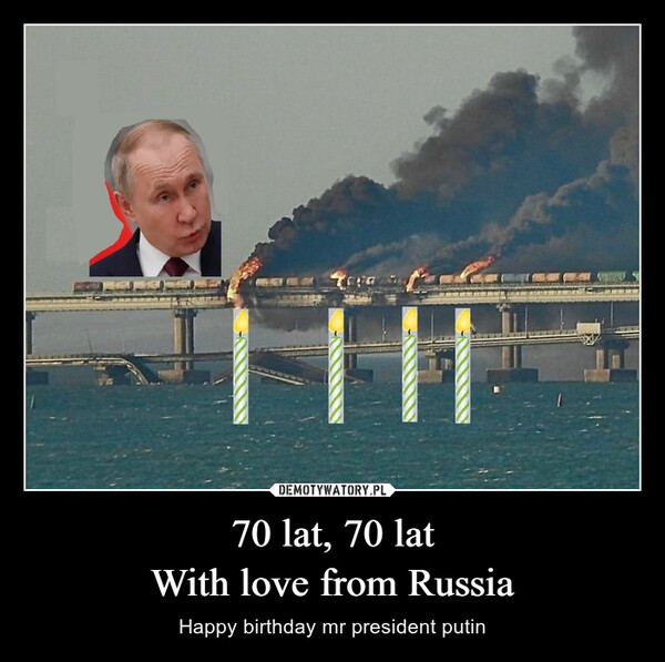 70 lat, 70 latWith love from Russia – Happy birthday mr president putin 
