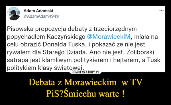 Debata z Morawieckim  w TV PiS?Śmiechu warte ! –  