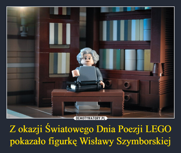 Z okazji Światowego Dnia Poezji LEGO pokazało figurkę Wisławy Szymborskiej –  =