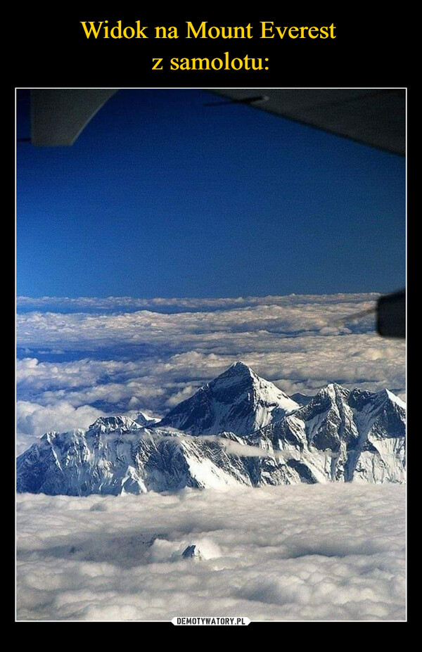 Widok na Mount Everest 
z samolotu:
