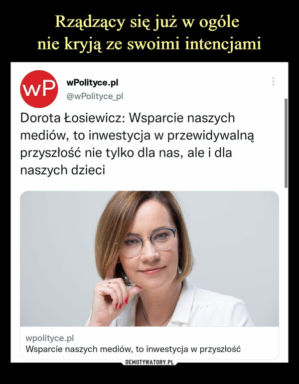  –  WP WPolityce.pl@wPolityce_plDorota Łosiewicz: Wsparcie naszychmediów, to inwestycja w przewidywalnąprzyszłość nie tylko dla nas, ale i dlanaszych dzieciwpolityce.plWsparcie naszych mediów, to inwestycja w przyszłość