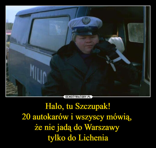 Halo, tu Szczupak!20 autokarów i wszyscy mówią, że nie jadą do Warszawy tylko do Lichenia –  MILLISCAO