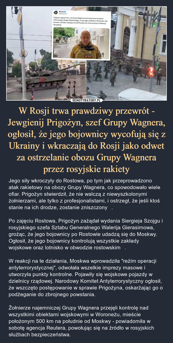 W Rosji trwa prawdziwy przewrót - Jewgienij Prigożyn, szef Grupy Wagnera, ogłosił, że jego bojownicy wycofują się z Ukrainy i wkraczają do Rosji jako odwet za ostrzelanie obozu Grupy Wagnera przez rosyjskie rakiety