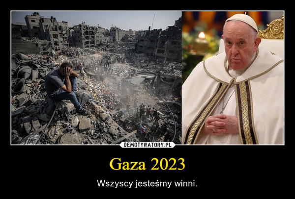 Gaza 2023 – Wszyscy jesteśmy winni. 