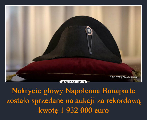 Nakrycie głowy Napoleona Bonaparte zostało sprzedane na aukcji za rekordową
kwotę 1 932 000 euro