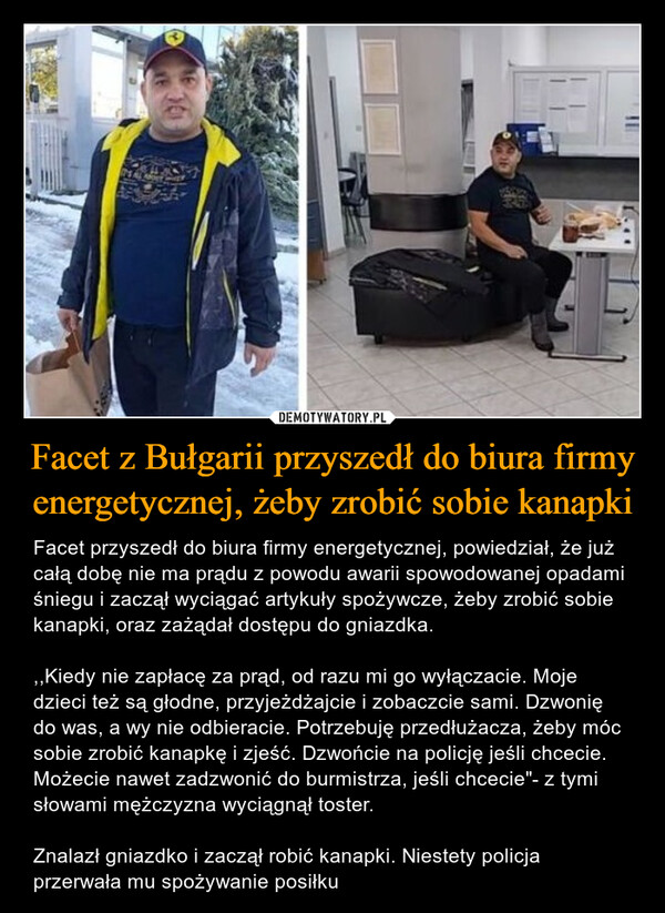 Facet z Bułgarii przyszedł do biura firmy energetycznej, żeby zrobić sobie kanapki