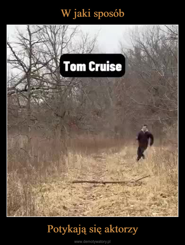 Potykają się aktorzy –  Tom Cruise
