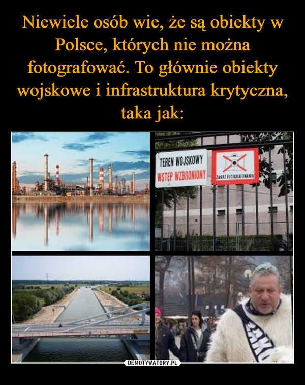Niewiele osób wie, że są obiekty w Polsce, których nie można fotografować. To głównie obiekty wojskowe i infrastruktura krytyczna, taka jak: