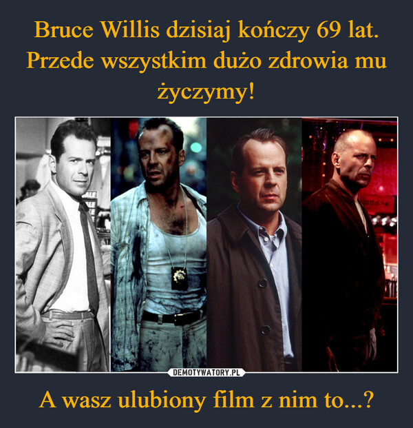 A wasz ulubiony film z nim to...? –  and so