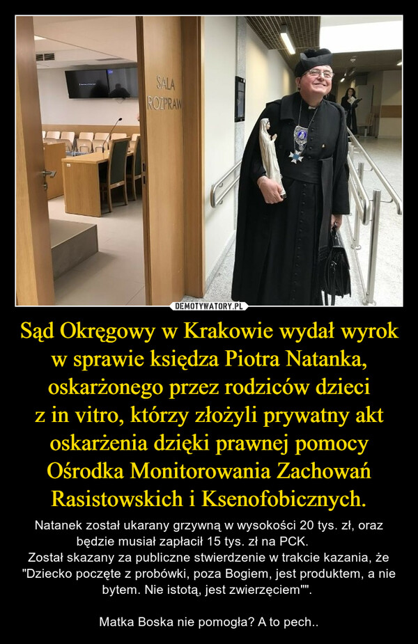 Sąd Okręgowy w Krakowie wydał wyrok w sprawie księdza Piotra Natanka, oskarżonego przez rodziców dzieci z in vitro, którzy złożyli prywatny akt oskarżenia dzięki prawnej pomocy Ośrodka Monitorowania Zachowań Rasistowskich i Ksenofobicznych.