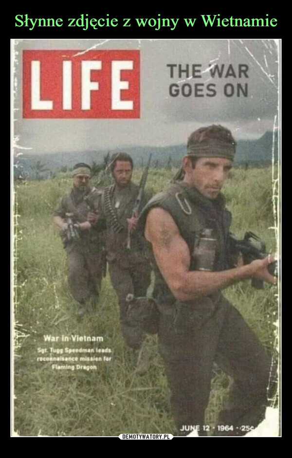  –  LIFEWar in VietnamSgt. Tugg Speedman leadsreconnaisance mission forFlaming DragonTHE WARGOES ONJUNE 12 1964-25