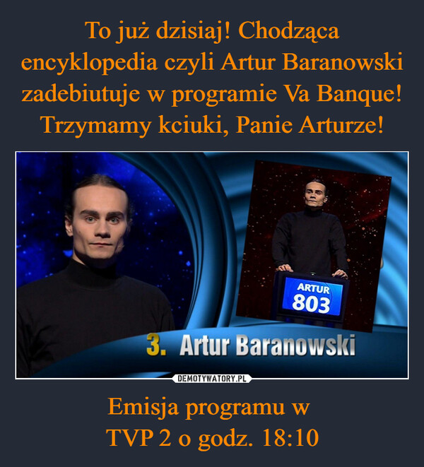 Emisja programu w TVP 2 o godz. 18:10 –  ARTUR8033. Artur Baranowski