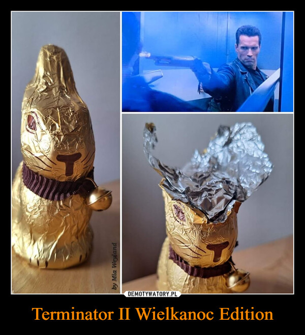 Terminator II Wielkanoc Edition –  by Mia Weyland