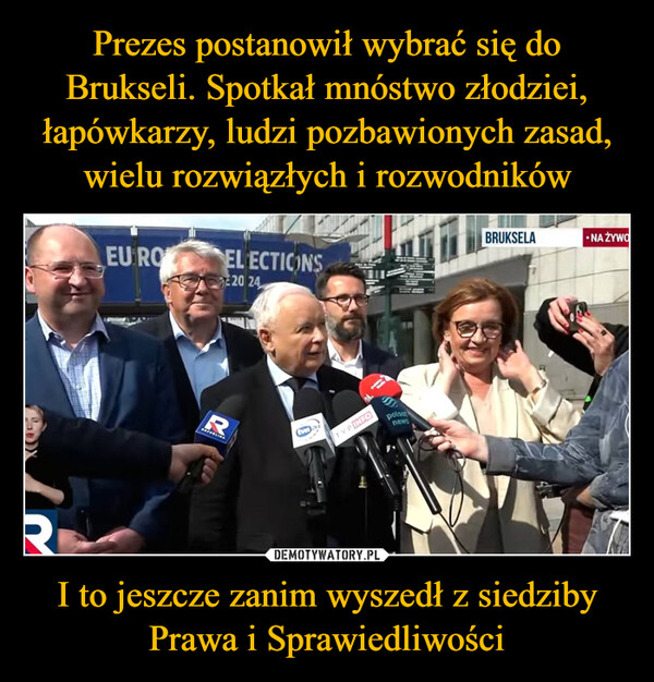 I to jeszcze zanim wyszedł z siedziby Prawa i Sprawiedliwości –  EU ROELECTIONS20 24RREPUBLINAAtvmTVP INFOpolsatnewsBRUKSELA•NA ŻYWO