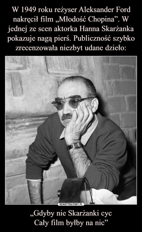 „Gdyby nie Skarżanki cycCały film byłby na nic” –  