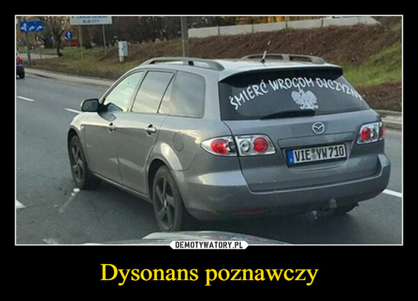 Dysonans poznawczy –  SMIERC WROGOM OJCZYZVIE YN 710