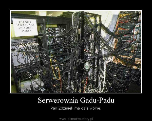 Serwerownia Gadu-Padu – Pan Zdzisiek ma dziś wolne.  